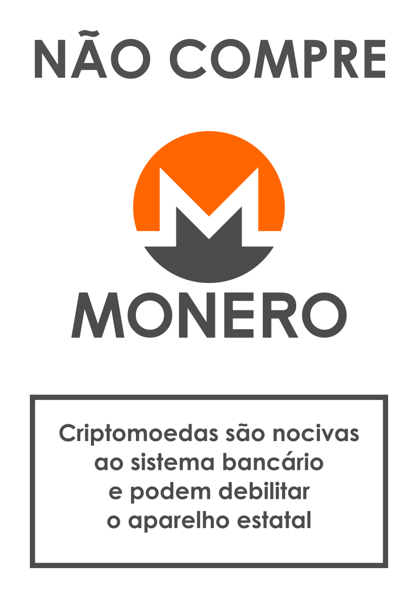 Não compre Monero. Criptomoedas são nocivas ao sistema bancário e podem debilitar o aparelho estatal